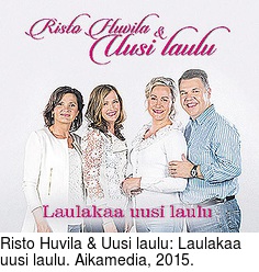 Risto Huvila & Uusi laulu: Laulakaa uusi laulu. Aikamedia, 2015.